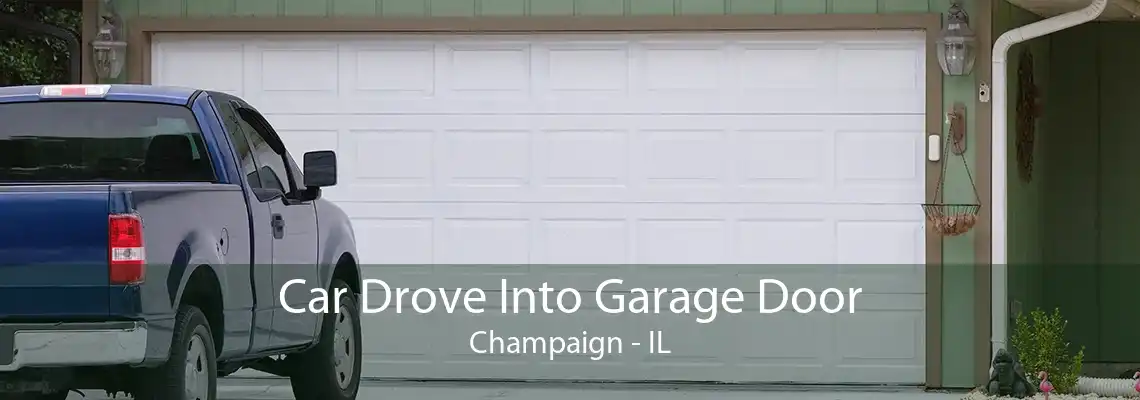 Car Drove Into Garage Door Champaign - IL