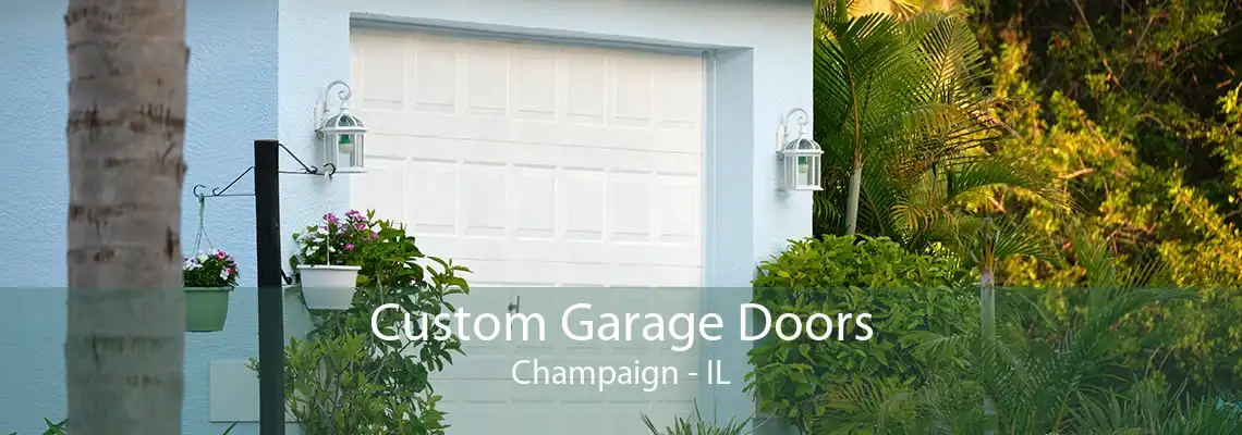 Custom Garage Doors Champaign - IL