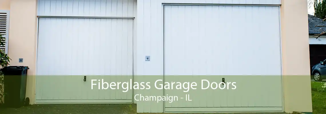 Fiberglass Garage Doors Champaign - IL