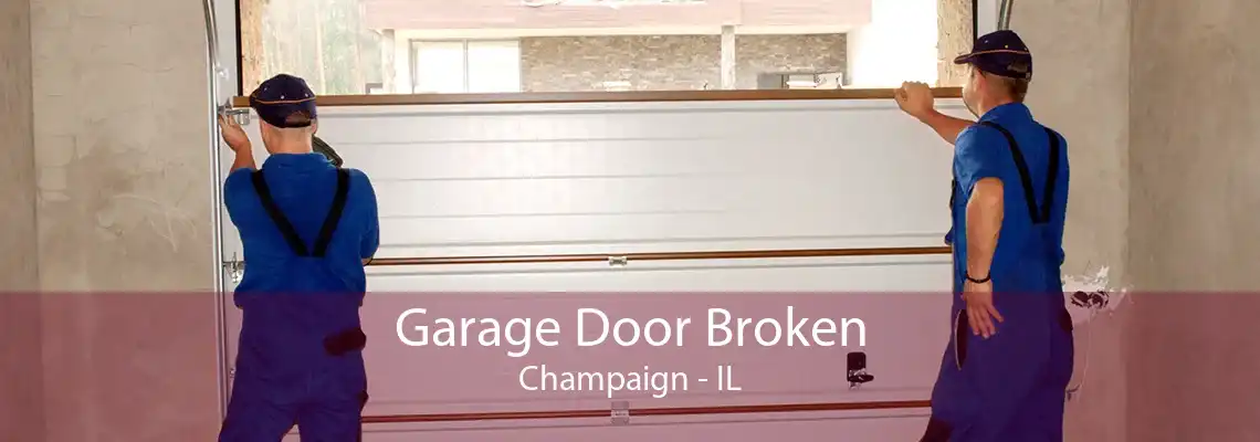 Garage Door Broken Champaign - IL