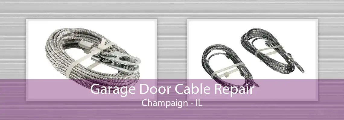 Garage Door Cable Repair Champaign - IL