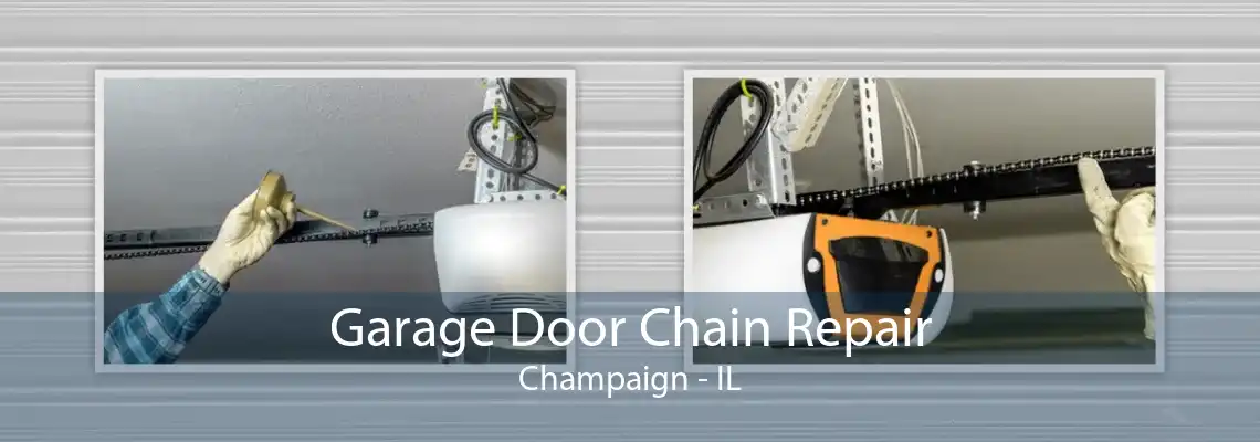 Garage Door Chain Repair Champaign - IL