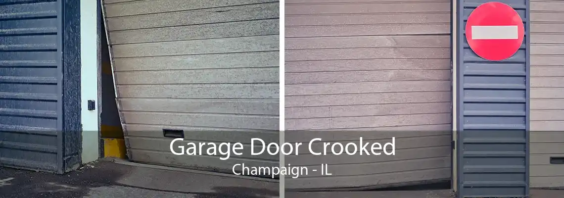 Garage Door Crooked Champaign - IL