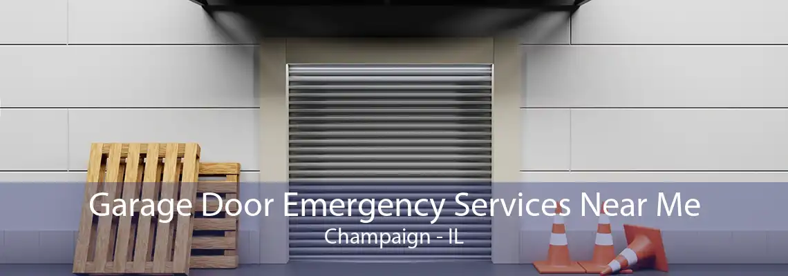 Garage Door Emergency Services Near Me Champaign - IL