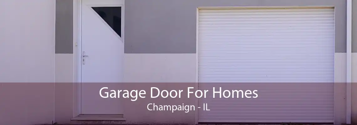 Garage Door For Homes Champaign - IL