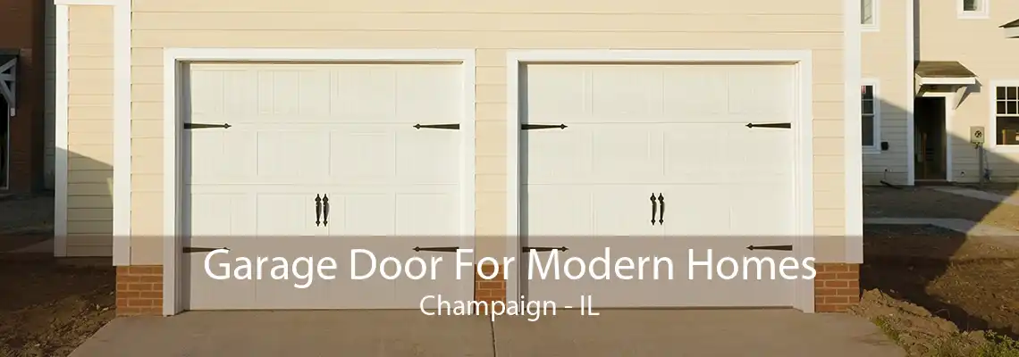 Garage Door For Modern Homes Champaign - IL