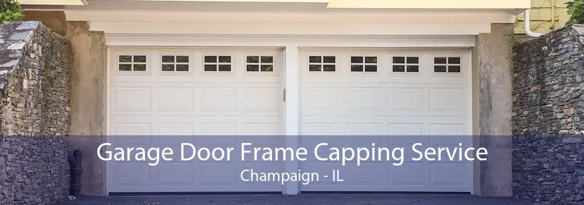 Garage Door Frame Capping Service Champaign - IL