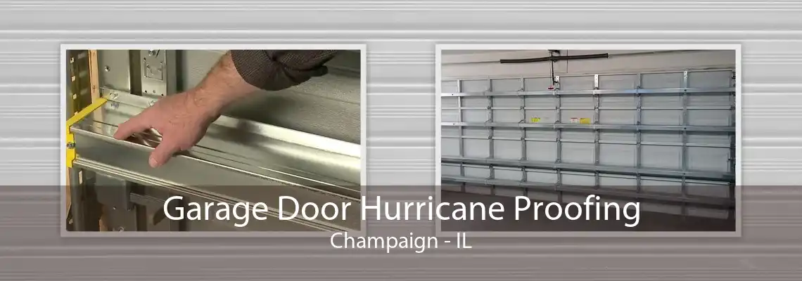 Garage Door Hurricane Proofing Champaign - IL