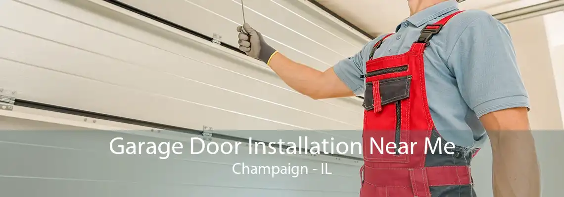 Garage Door Installation Near Me Champaign - IL