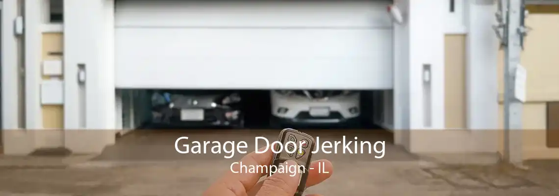 Garage Door Jerking Champaign - IL