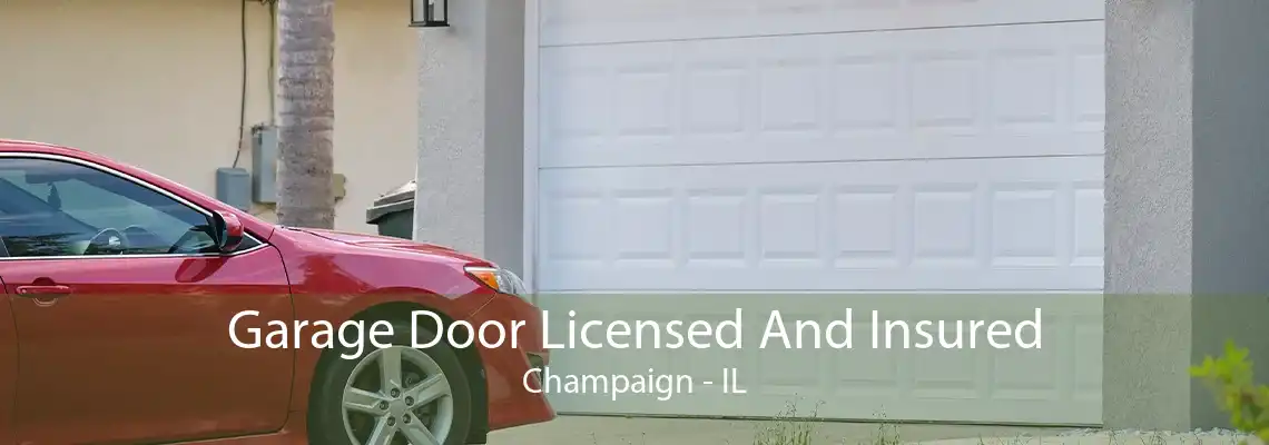 Garage Door Licensed And Insured Champaign - IL