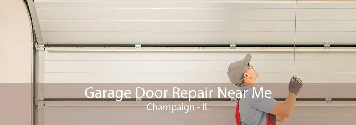 Garage Door Repair Near Me Champaign - IL