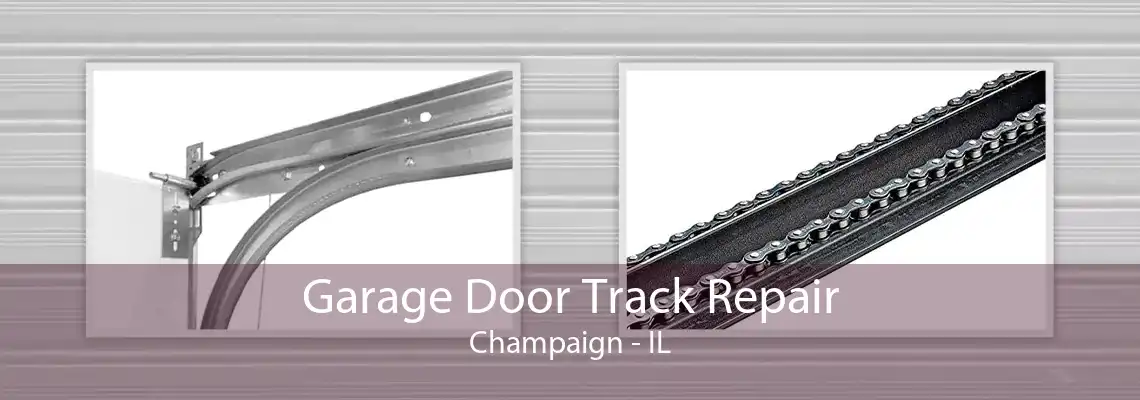 Garage Door Track Repair Champaign - IL