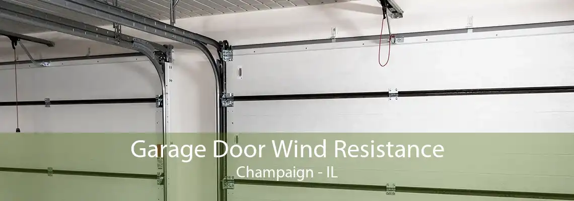 Garage Door Wind Resistance Champaign - IL