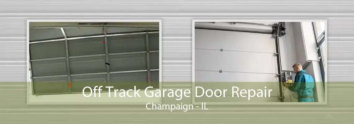 Off Track Garage Door Repair Champaign - IL