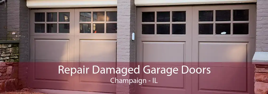 Repair Damaged Garage Doors Champaign - IL