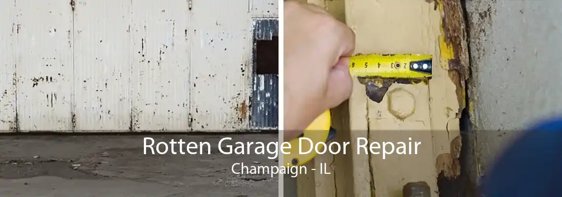 Rotten Garage Door Repair Champaign - IL