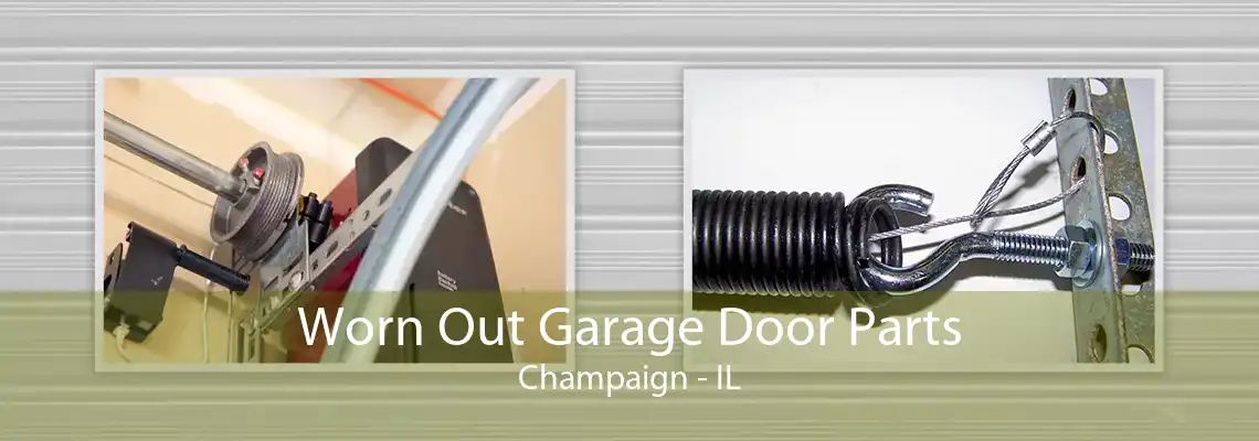 Worn Out Garage Door Parts Champaign - IL